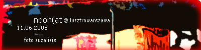 2005-06-11 - !EVENT - Noon(at - Luztro Warszawa